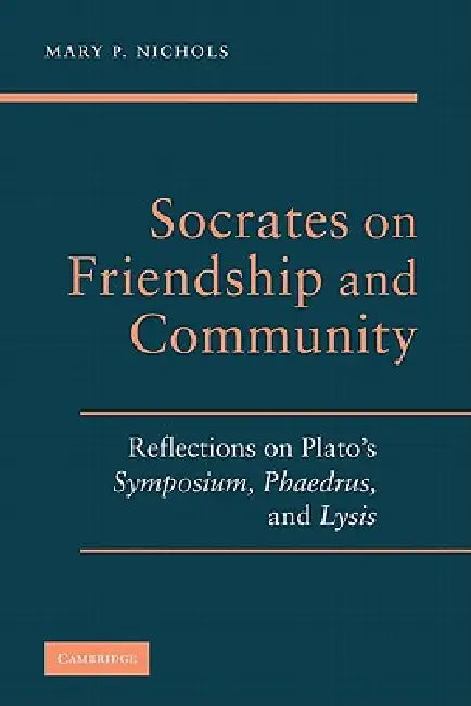 Buy Socrates on Friendship and Community (English, Mary P. Nichols) Online at Best Price - BookBajar