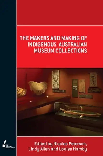 Buy The Makers and Making Of Indigenous Australian Museum Collections (English, Nicolas Peterson | Lindy Allen | Louise Hamby) Online at Best Price - BookBajar
