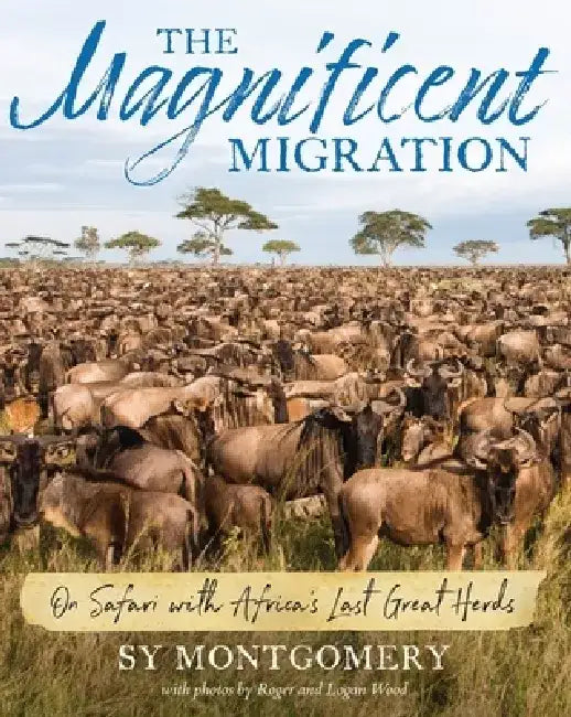 Buy The Magnificent Migration (English, Sy Montgomery) Online at Best Price - BookBajar