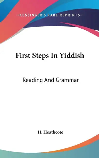 Buy First Steps In Yiddish (English, H. Heathcote) Online at Best Price - BookBajar