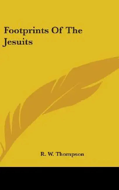 Buy Footprints Of The Jesuits (English, R. W. Thompson) Online at Best Price - BookBajar