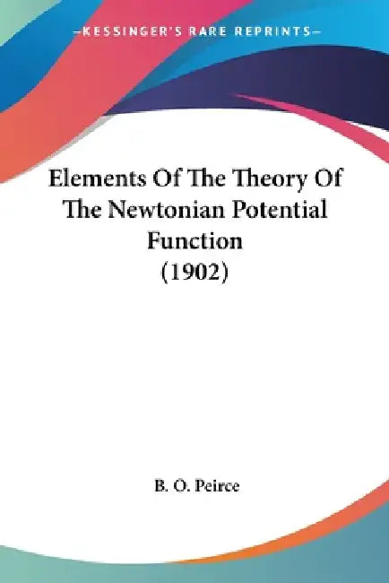 Elements Of The Theory Of The Newtonian Potential Function (1902) (English, B. O. Peirce) - Image 1 - BookBajar