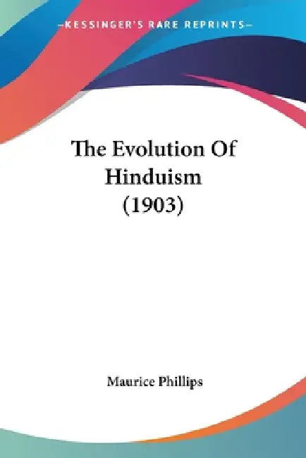 The Evolution Of Hinduism (1903) (English, Maurice Phillips) - Image 1 - BookBajar