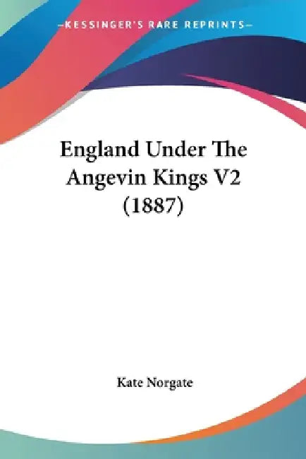 England Under The Angevin Kings V2 (1887) (English, Kate Norgate) - Image 1 - BookBajar