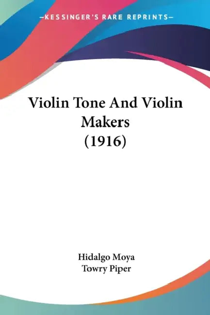 Buy Violin Tone And Violin Makers (1916) (English, Hidalgo Moya | Towry Piper) Online at Best Price - BookBajar