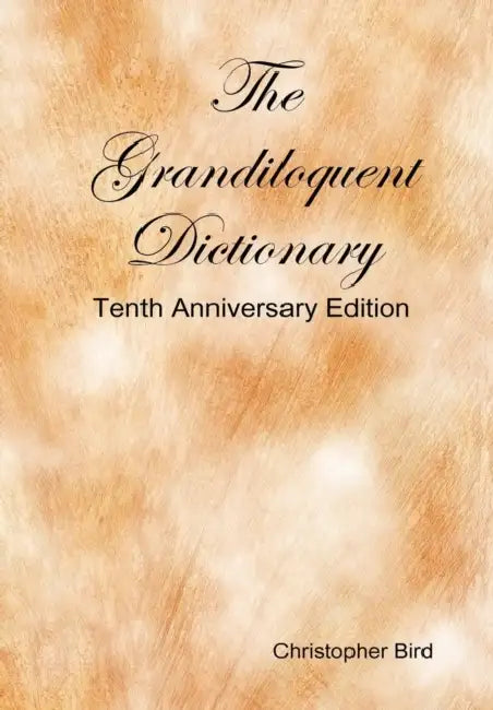 Buy The Grandiloquent Dictionary - Tenth Anniversary Edition (English, Christopher Bird) Online at Best Price - BookBajar