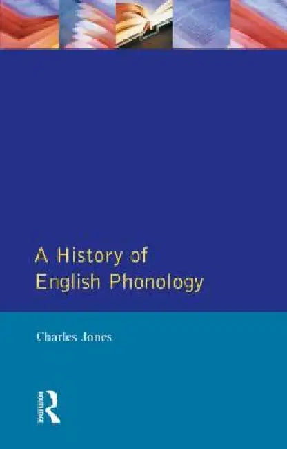 Buy A History of English Phonology (English, Charles Jones) Online at Best Price - BookBajar