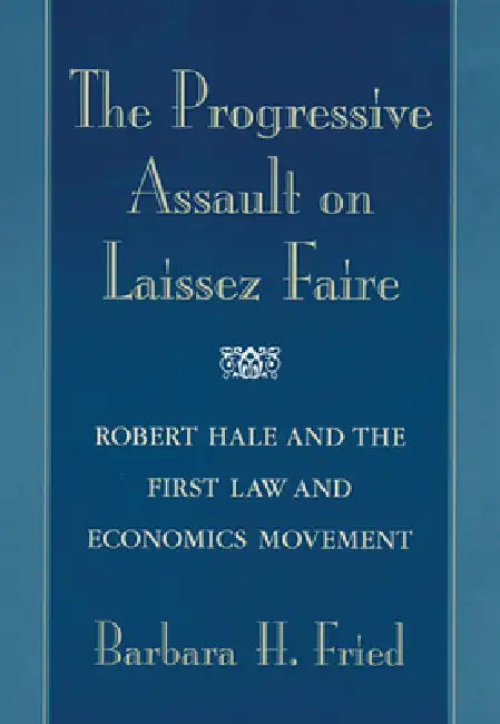 Buy The Progressive Assault on Laissez Faire (English, Barbara H. Fried) Online at Best Price - BookBajar