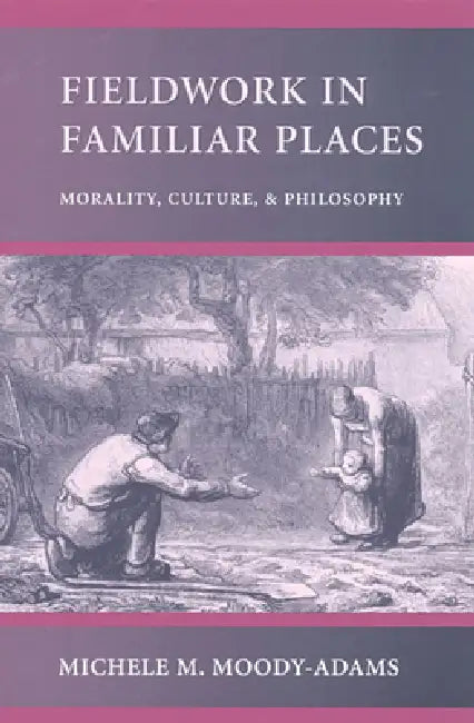 Buy Fieldwork in Familiar Places (English, Michele M. Moody-Adams) Online at Best Price - BookBajar