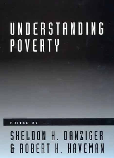 Buy Understanding Poverty (English, Sheldon H. Danziger | Robert H. Haveman) Online at Best Price - BookBajar