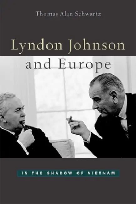 Buy Lyndon Johnson and Europe (English, Thomas Alan Schwartz) Online at Best Price - BookBajar