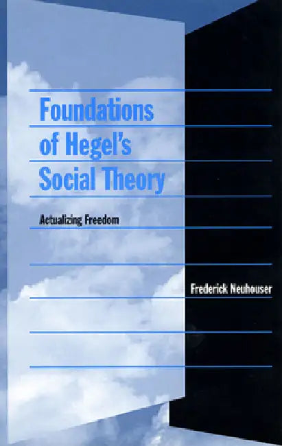 Buy Foundations of Hegel's Social Theory (English, Frederick Neuhouser) Online at Best Price - BookBajar