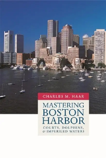 Buy Mastering Boston Harbor (English, Charles Monroe Haar) Online at Best Price - BookBajar