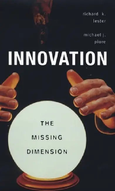 Buy Innovation--The Missing Dimension (English, Richard K. Lester | Michael J. Piore) Online at Best Price - BookBajar
