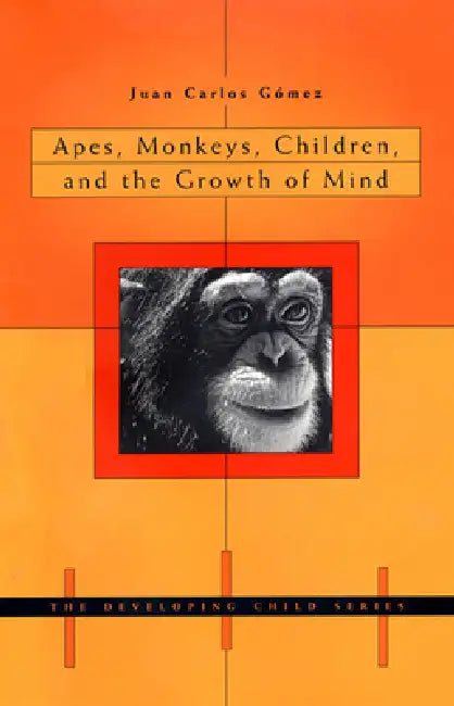 Buy Apes, Monkeys, Children, and the Growth of Mind (English, Juan Carlos Gómez) Online at Best Price - BookBajar