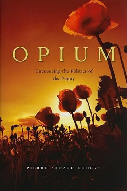Buy Opium (English, Pierre-Arnaud Chouvy) Online at Best Price - BookBajar