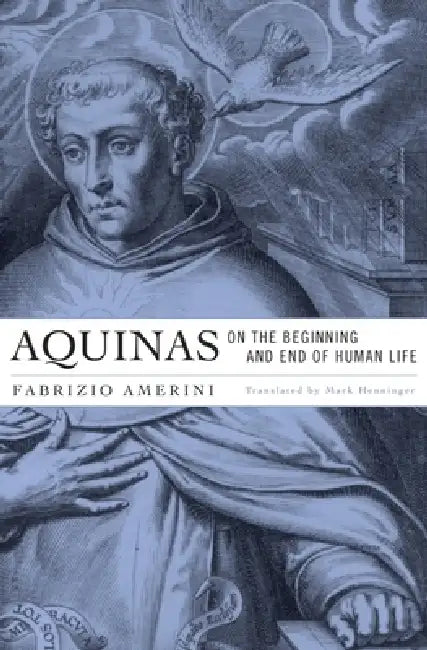 Buy Aquinas on the Beginning and End of Human Life (English, Fabrizio Amerini | Mark Henninger) Online at Best Price - BookBajar