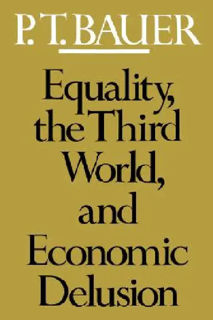 Buy Equality, the Third World, and Economic Delusion (English, Peter Thomas Bauer) Online at Best Price - BookBajar