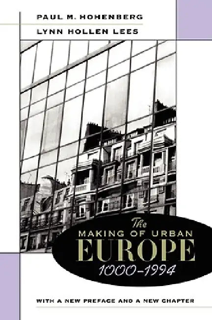Buy The Making of Urban Europe, 1000-1994 (English, Paul M. Hohenberg | Lynn Hollen Lees) Online at Best Price - BookBajar