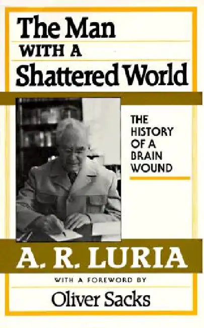 Buy The Man with a Shattered World (English, A. R. Luria | Lynn Solotaroff | Oliver Sacks) Online at Best Price - BookBajar
