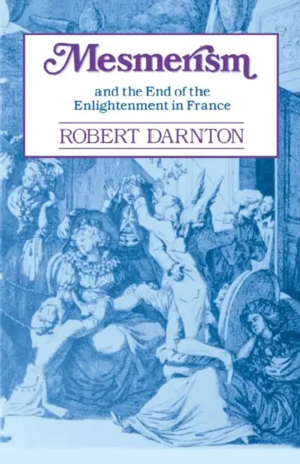 Buy Mesmerism and the End of the Enlightenment in France (English, Robert Darnton) Online at Best Price - BookBajar