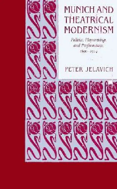 Buy Munich and Theatrical Modernism (English, Peter Jelavich) Online at Best Price - BookBajar