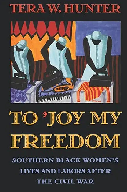Buy To 'Joy My Freedom (English, Tera W. Hunter) Online at Best Price - BookBajar