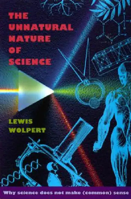 Buy The Unnatural Nature of Science (English, Lewis Wolpert) Online at Best Price - BookBajar