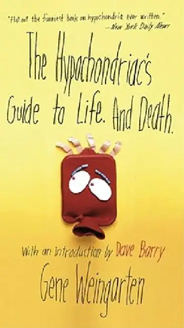 The Hypochondriac's Guide to Life. and Death. (English, Gene Weingarten) - Image 1 - BookBajar