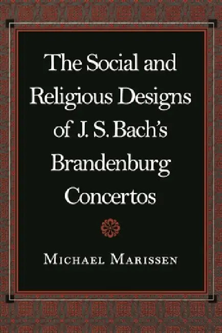 Buy The Social and Religious Designs of J.S. Bach's Brandenburg Concertos (English, Michael Marissen) Online at Best Price - BookBajar