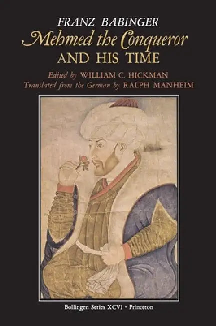 Mehmed the Conqueror and His Time (English, William C. Hickman | Franz Babinger | Ralph Manheim) - Image 1 - BookBajar