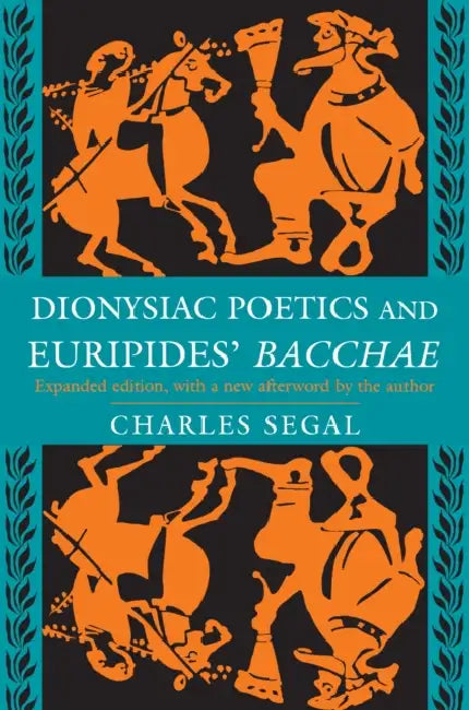 Buy Dionysiac Poetics and Euripides' Bacchae (English, Charles Segal) Online at Best Price - BookBajar