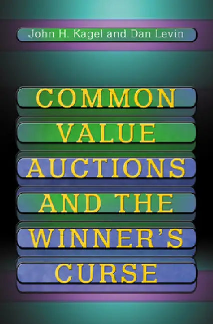 Common Value Auctions and the Winner's Curse (English, John H. Kagel | Dan Levin) - Image 1 - BookBajar