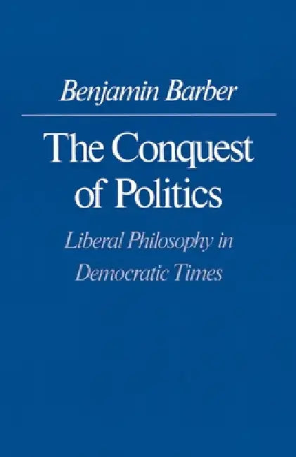Buy The Conquest of Politics (English, Benjamin R. Barber) Online at Best Price - BookBajar