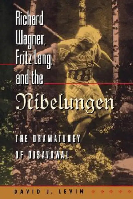 Richard Wagner, Fritz Lang, and the Nibelungen (English, David J. Levin) - Image 1 - BookBajar