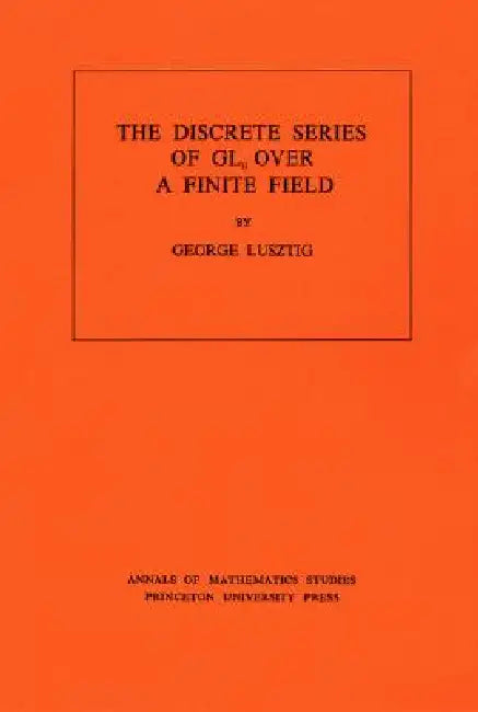 Discrete Series of Gln Over a Finite Field (English, George Lusztig) - Image 1 - BookBajar