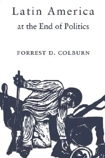 Buy Latin America at the End of Politics (English, Forrest D. Colburn) Online at Best Price - BookBajar
