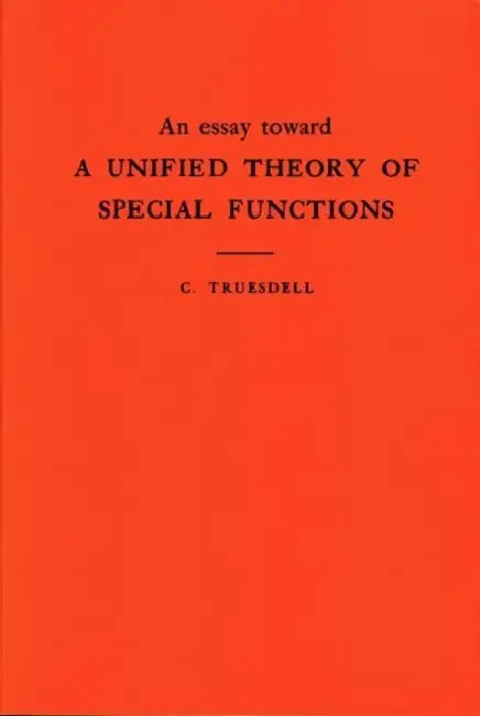 Buy An Essay Toward a Unified Theory of Special Functions (English, Clifford Truesdell) Online at Best Price - BookBajar