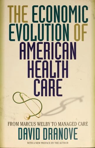 Buy The Economic Evolution of American Health Care (English, David Dranove) Online at Best Price - BookBajar