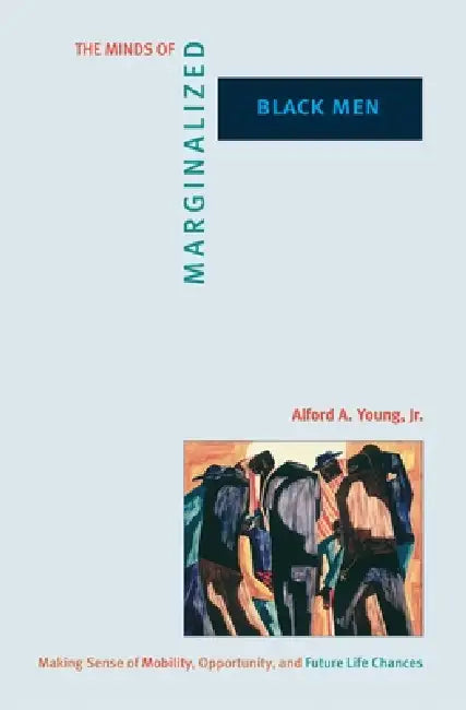 The Minds of Marginalized Black Men (English, Alford A. Young) - Image 1 - BookBajar
