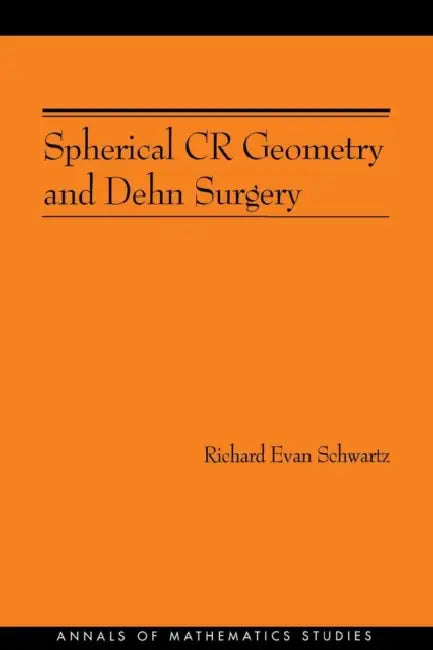 Spherical Cr Geometry and Dehn Surgery (Am-165) (English, Richard Evan Schwartz) - Image 1 - BookBajar