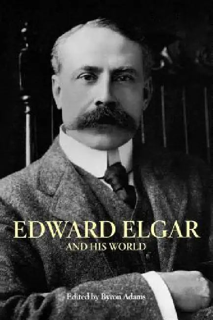 Edward Elgar and His World (English, Byron Adams) - Image 1 - BookBajar