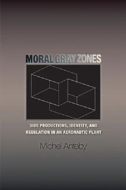 Moral Gray Zones (English, Michel Anteby) - Image 1 - BookBajar