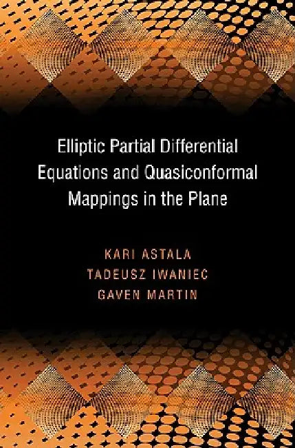 Elliptic Partial Differential Equations and Quasiconformal Mappings in the Plane (Pms-48) (English, Kari Astala | Tadeusz Iwaniec | Gaven Martin) - Image 1 - BookBajar