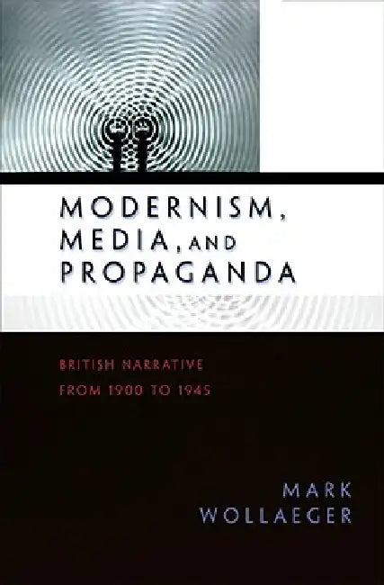 Modernism, Media, and Propaganda (English, Mark Wollaeger) - Image 1 - BookBajar
