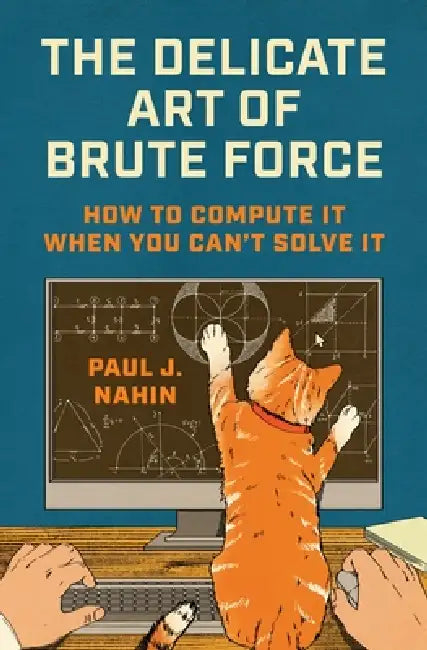 Buy The Delicate Art of Brute Force (English, Paul J. Nahin) Online at Best Price - BookBajar