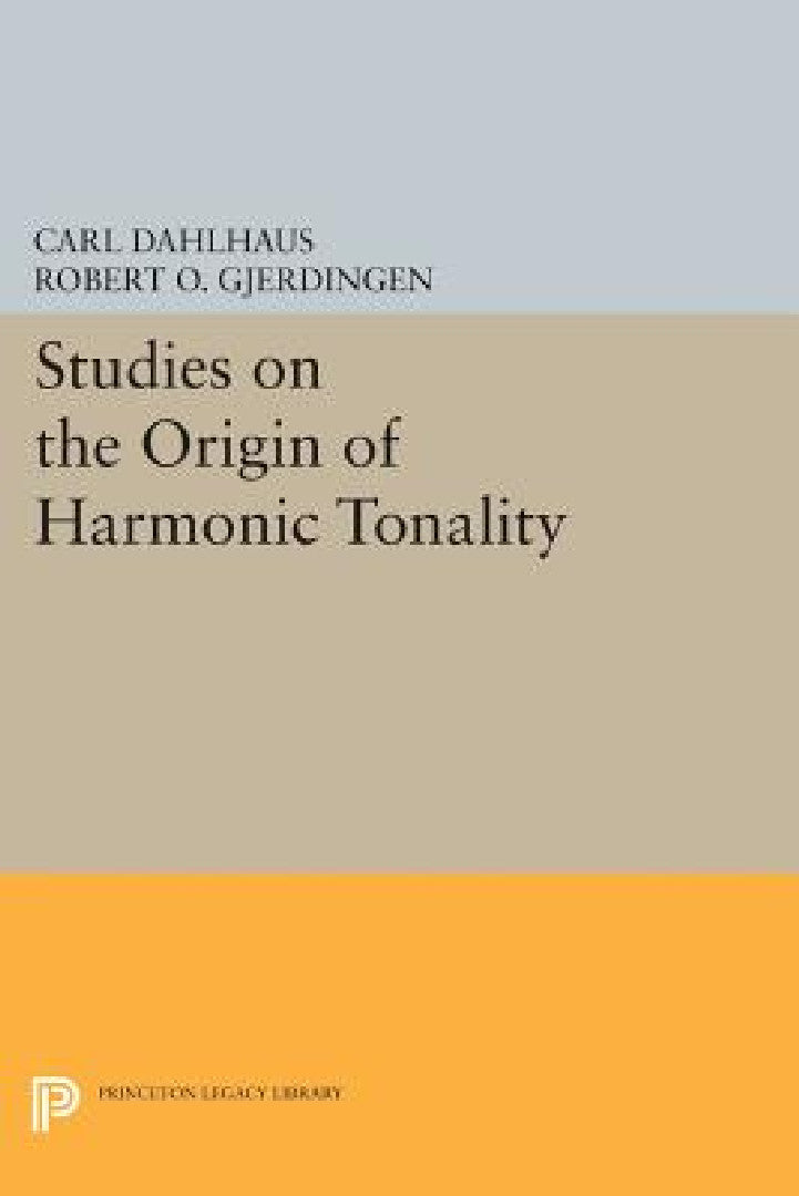 Studies on the Origin of Harmonic Tonality (English, Carl Dahlhaus | Robert O. Gjerdingen) - Image 1 - BookBajar