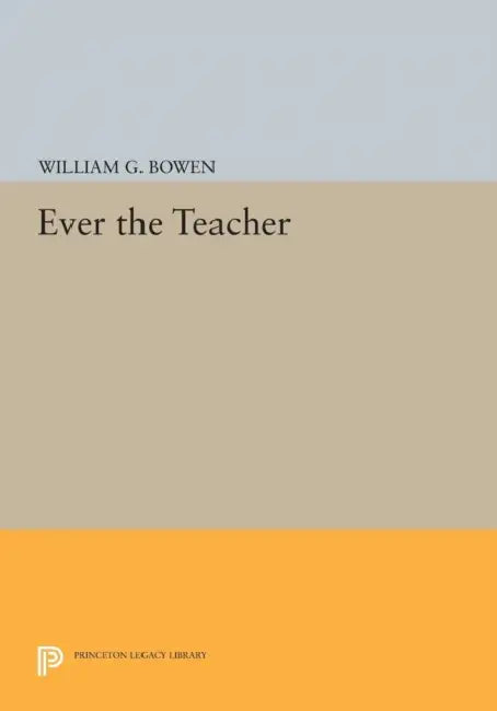 Ever the Teacher (English, William G. Bowen) - Image 1 - BookBajar