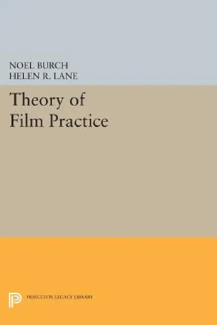 Buy Theory of Film Practice (English, Noel Burch | Helen R. Lane) Online at Best Price - BookBajar
