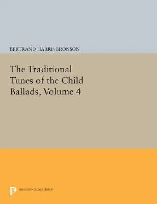 The Traditional Tunes of the Child Ballads, Volume 4 (English, Bertrand Harris Bronson) - Image 1 - BookBajar